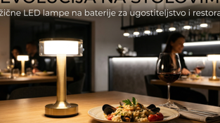 Stolne lampe na baterije: Budućnost ambijentalne rasvjete u ugostiteljstvu