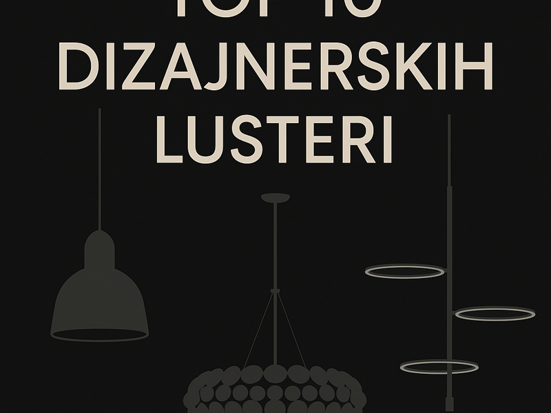 Top 10 dizajnerskih lustera koji mijenjaju izgled svakog doma