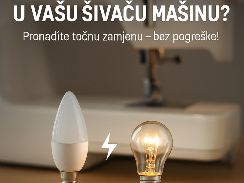 Žarulje za šivaće mašine – kako odabrati pravu i izbjeći pogreške